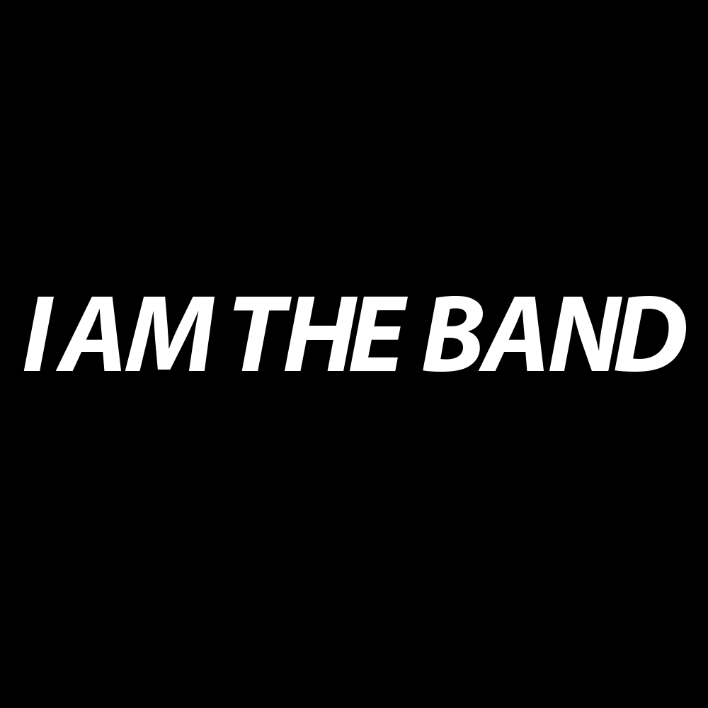 I Am The Band